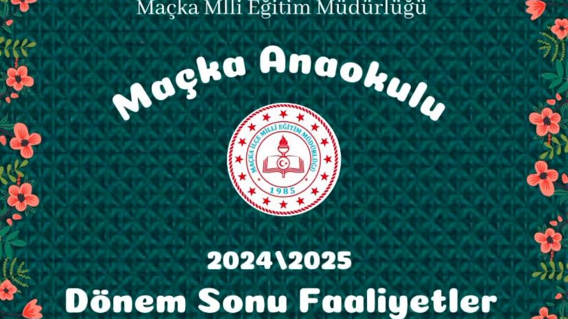 MAÇKA ANAOKULU 2024-2025 1.DÖNEM SONU FAALİYETLER